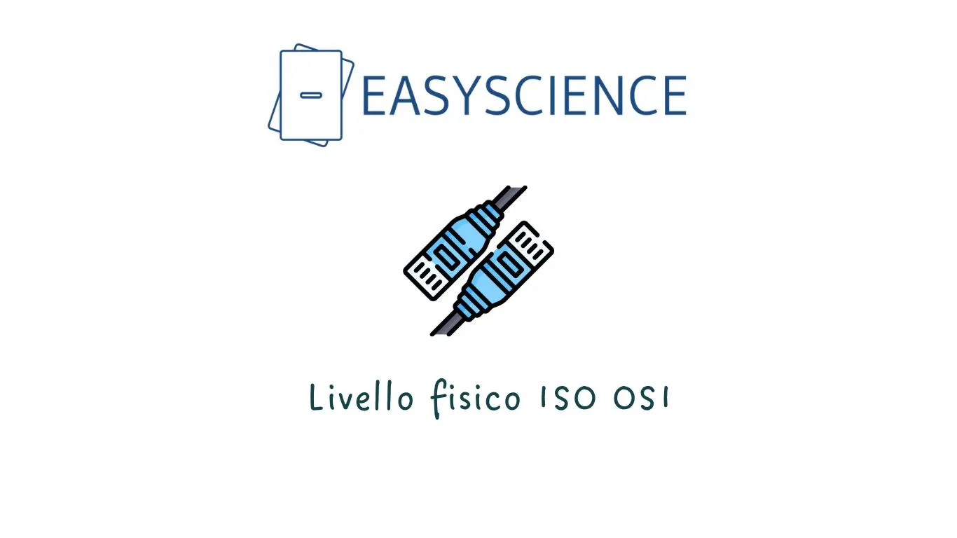 Livello Fisico ISO OSI, spiegato in modo semplice - EasyScience
